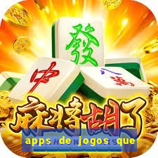 apps de jogos que pagam de verdade